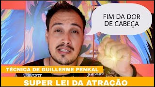 Alíviar Dor De Cabeça - Técnica De Guillerme Penkal Lei Da Atração