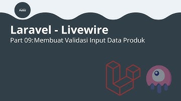 Laravel-Livewire: Membuat Validasi Inputan Data Produk | Part 09