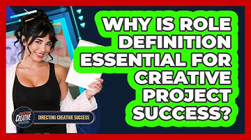 Why Is Role Definition Essential For Creative Project Success?