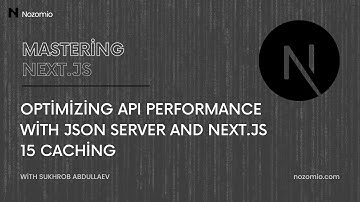Nozomio | Mastering Next.js | Lesson 22: Optimizing API Performance with JSON Server and Caching