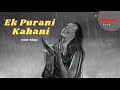 Ek purani kahani  best episodes back to back  rj sayema  mirchi plus