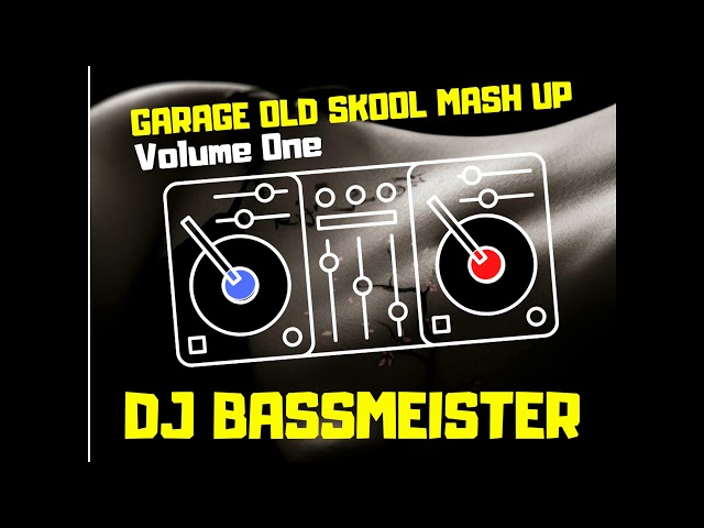 DJ Bassmeister - Garage Old Skool Mash Up (Volume One) class=