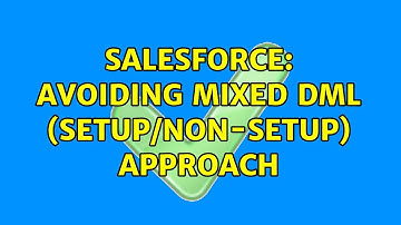 Salesforce: Avoiding Mixed DML (setup/non-setup) Approach