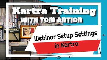 Webinar Setup Settings in Kartra - Kartra Training