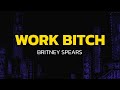 Work Bitch Britney Spears Lyrics 