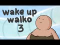 wake up walko 3