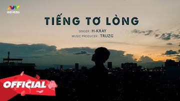 ♬ TIẾNG TƠ LÒNG - H-KRAY | OFFICIAL MUSIC VIDEO