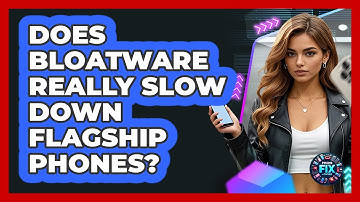 Does Bloatware Really Slow Down Flagship Phones? - Phone Fix and Features