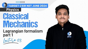 Lagrangian Formalism Part 1 | Classical Mechanics | CSIR NET Physical Science June 2024 | L3 | IFAS