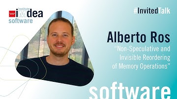 #InvitedTalk: Alberto Ros - "Non-Speculative and Invisible Reordering of Memory Operations"