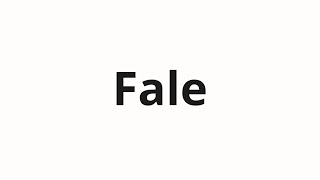 How to pronounce Fale