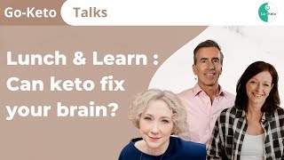 Lunch & Learn : Can keto fix your brain?