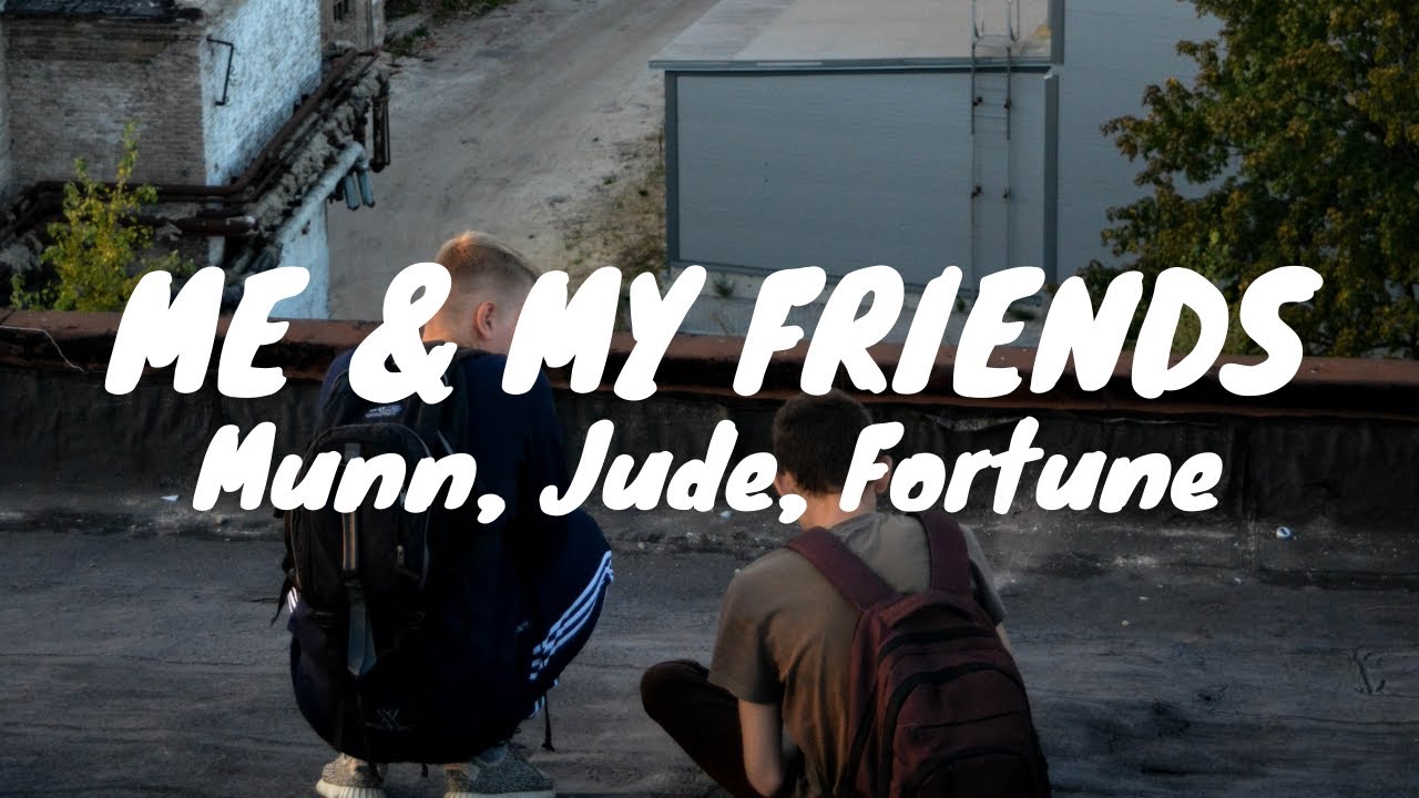 Munn & Jude ft. Fortune - Me & My Friends (Tradução)