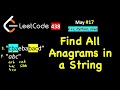 Find all Anagrams in a String | LeetCode 438 | C++, Java, Python | May LeetCoding Day 17