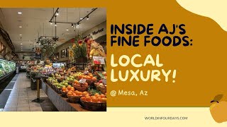 Exploring AJ’s Fine Foods: Bougie Grocery Store Tour in Mesa, AZ 🌵