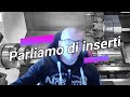 Due parole sugli inserti di tornitura, scelte, impieghi e curiosita. facciamo due chiacchiere.