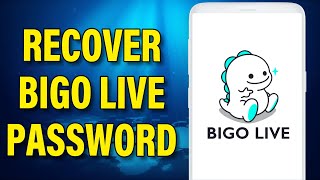 How To Recover Bigo Live Account Bigo Live Pword Reset Recover Bigo Live Pword