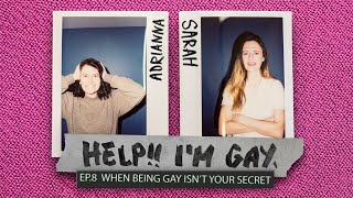 LESBIAN PODCAST - HELP! I'M GAY EPISODE 8 - When Being Gay Isn't Your Secret