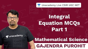 Integral Equation MCQs -1 | Mathematical Sciences | Unacademy Live - CSIR UGC NET | Gajendra Purohit