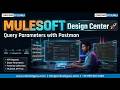 MuleSoft Design Center 2026 Part-2 | Query Parameters &amp; Postman Live Workflow | OnlineITGuru
