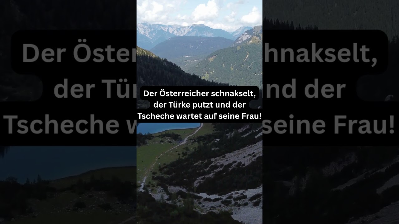 Der Österreicher schnakselt, der Türke putzt und der 