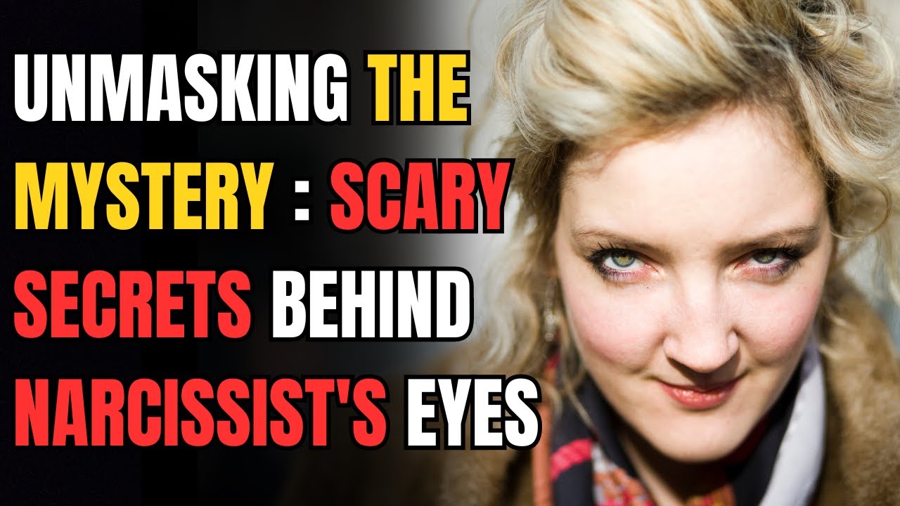 🔴Unmasking the Mystery Scary Secrets Behind Narcissist's Eyes YouTube 🔴Unmasking the Mystery Scary Secrets Behind Narcissist's Eyes YouTube