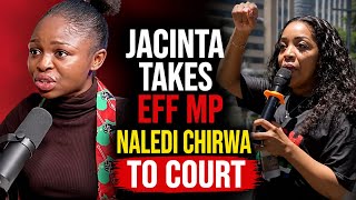 Jacinta Takes EFF Naledi Chirwa To Court| Ngizwe Mchunu Dragging Jacinta & Phakela 
