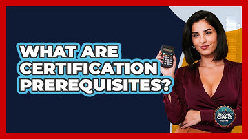 What Are Certification Prerequisites? - Second Chance Journey