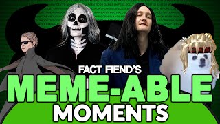 Fact Fiend - Our Most Meme-able Moments