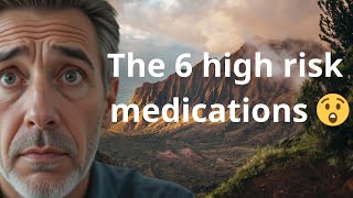 What are the 6 high risk medications?