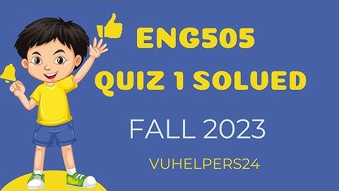 Eng505 Quiz 1 Fall 2023 || Eng505 Quiz 1 Fall 2023 Solved by Sir Zahid || Eng505 Current Quiz 1