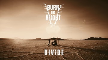 Burn The Blight - Divide (Official Video)