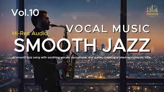 SMOOTH JAZZ - VOCAL MUSIC V.10 | Twilight Serenade - A Smooth Jazz & Soul Experience for the Evening