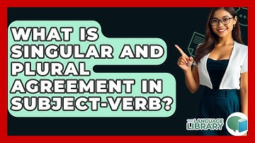 What Is Singular And Plural Agreement In Subject-verb? - The Language Library