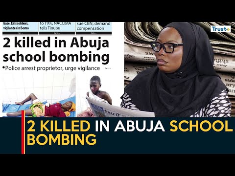 Newspaper Review: 2 K!lled In Abuja School Bombing + More Stories | Daily Trust
