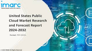 United States Public Cloud Market Overview, Trends, Opportunities, Growth and Forecast by 2032