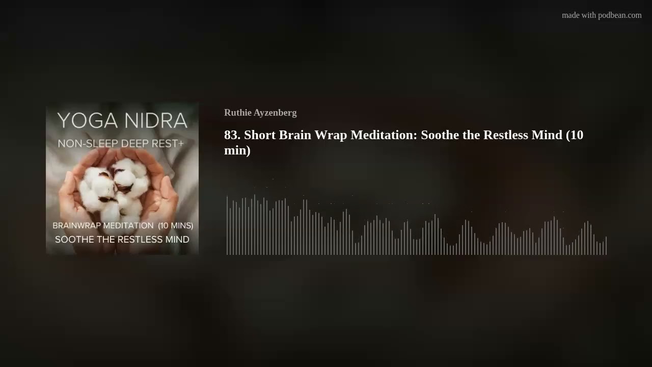Short Brain Wrap Meditation: Soothe the Restless Mind (10 min)