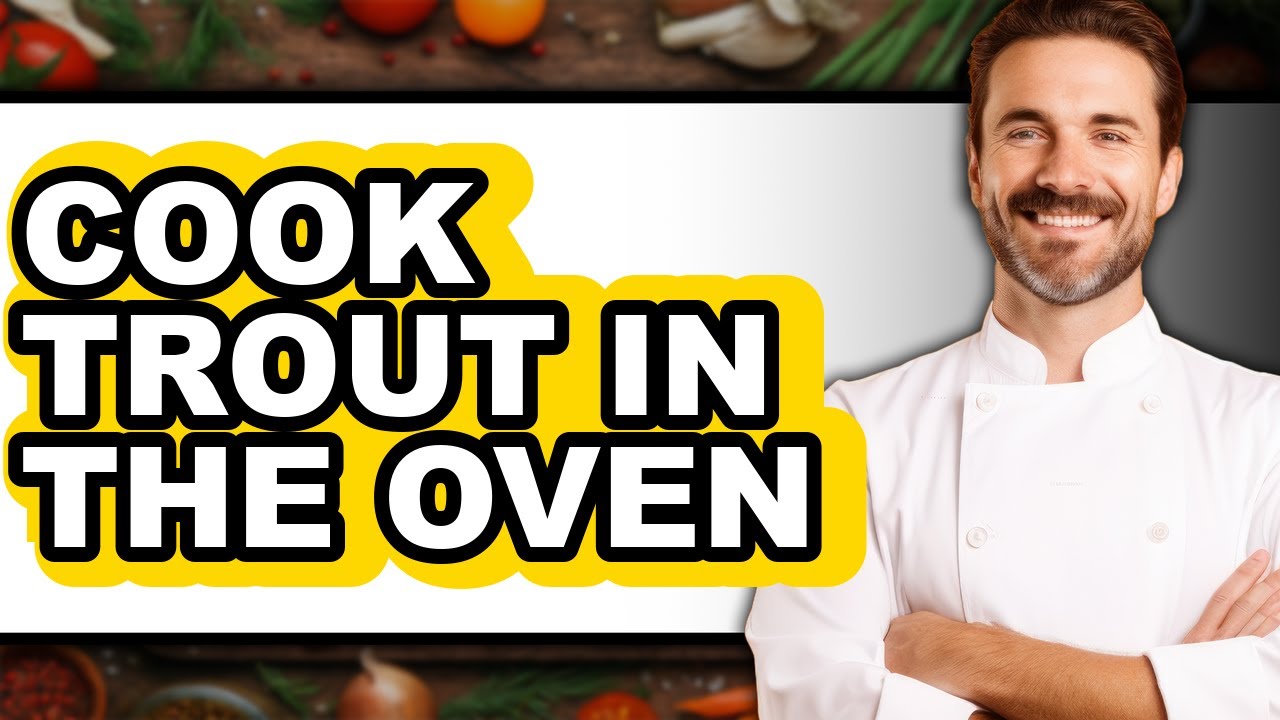 How to Cook Trout in the Oven