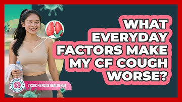 What Everyday Factors Make My CF Cough Worse?