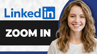 How to Zoom In on LinkedIn (Full 2026 Guide)