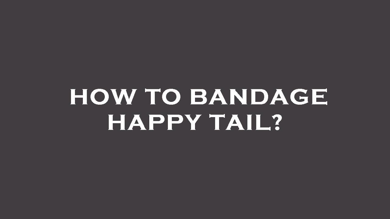 How to bandage happy tail? YouTube
