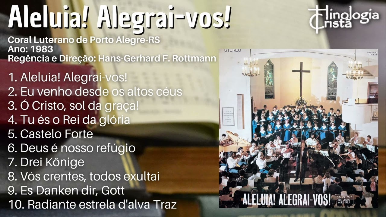 LP "ALELUIA! ALEGRAI-VOS!" - CORAL LUTERANO DE PORTO ALEGRE-RS - REGÊNCIA: HANS GERHARD F. ROTTMANN