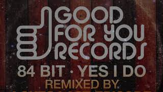 84Bit - Yes I Do (Original Mix)