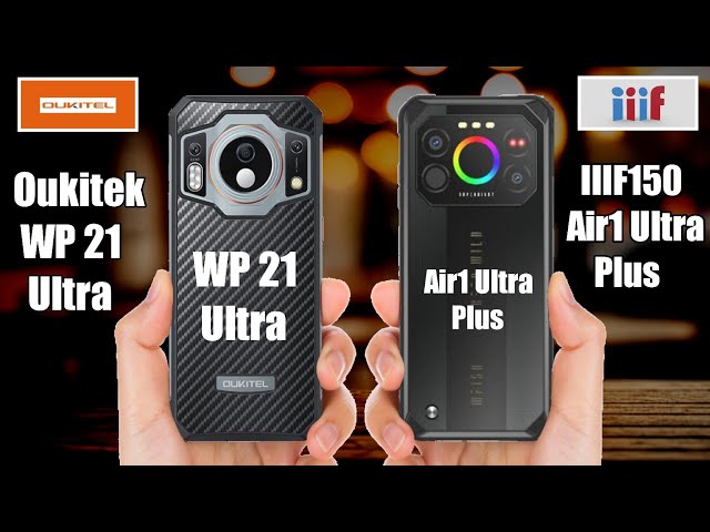 Oukitel WP21 Ultra vs IIIF150 Air1 Ultra Plus - Full Mobile Video