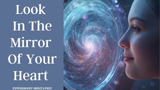 LOOK IN THE MIRROR OF YOUR HEART with Rona: Powerboost Meditation