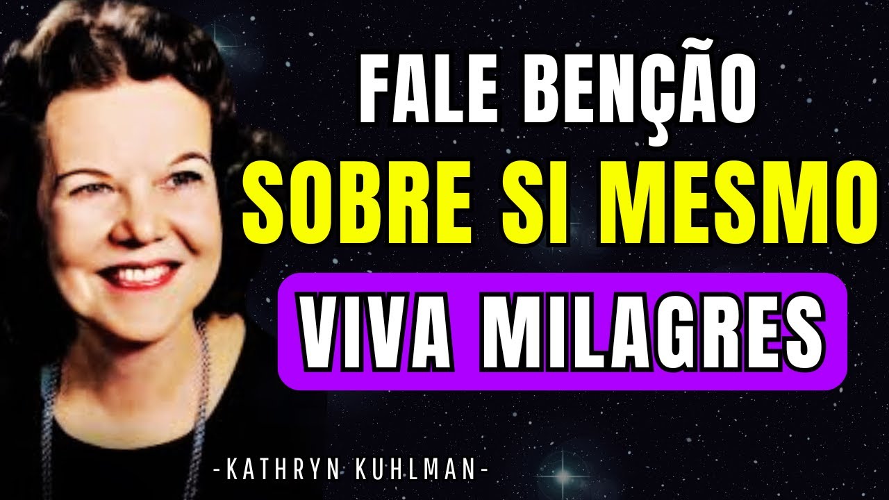 NÃO DEIXE DE FAZER ISSO: FALE BENÇÃOS SOBRE SI MESMO, MUDE SUA VIDA | Kathryn Kuhlman