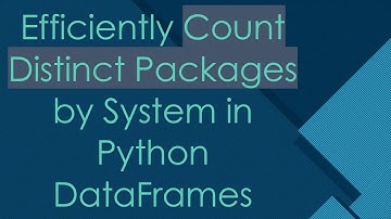 Efficiently Count Distinct Packages by System in Python DataFrames