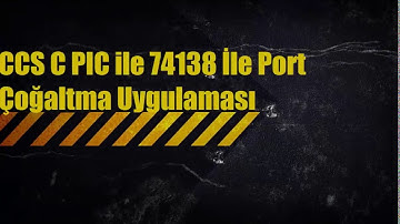 CCS C PIC ile 74138 İle Port Çoğaltma Uygulaması