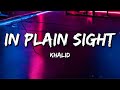 Khalid - In Plain Sight (Lyrics)