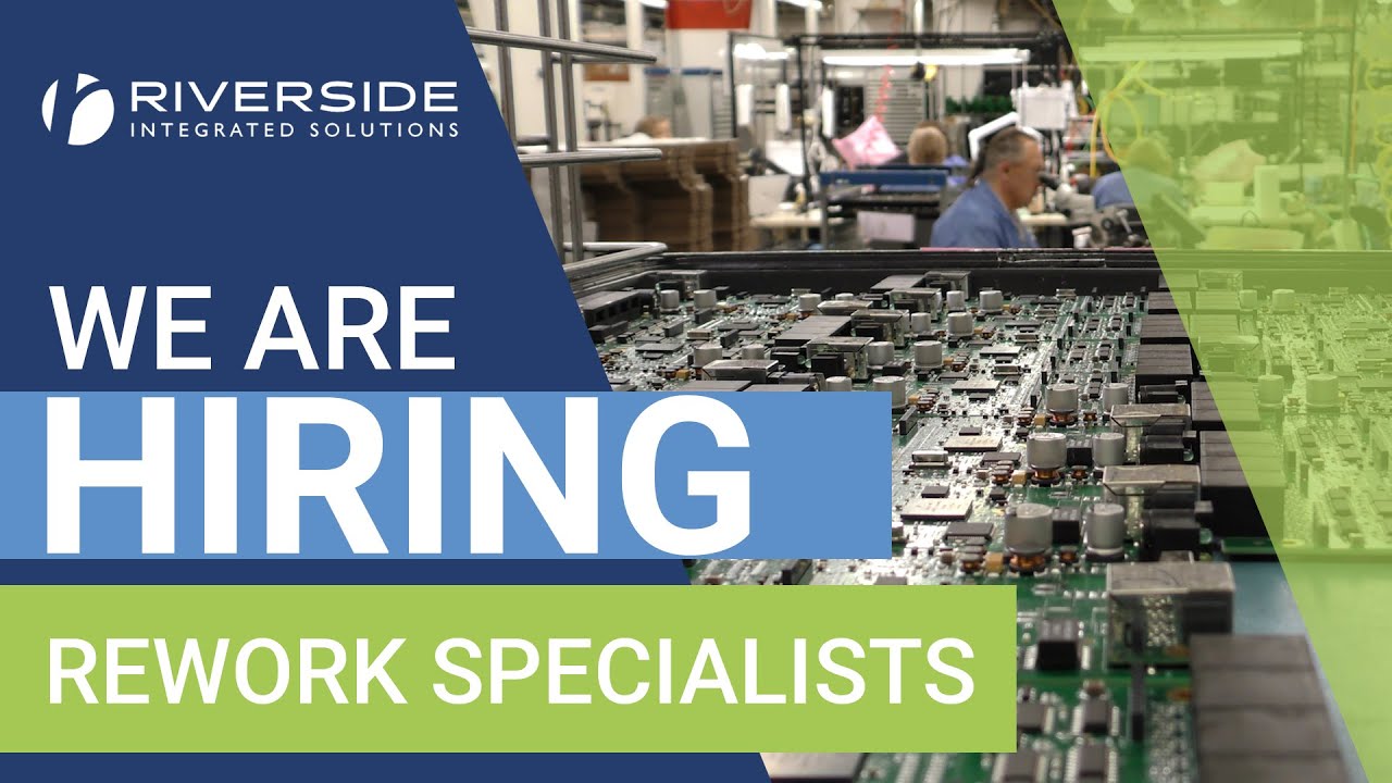 We Are Hiring: Rework Specialists | RiverSide Integrated Solutions Contract Manufacturing
